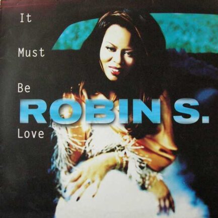 Robin S ‎– It Must Be Love