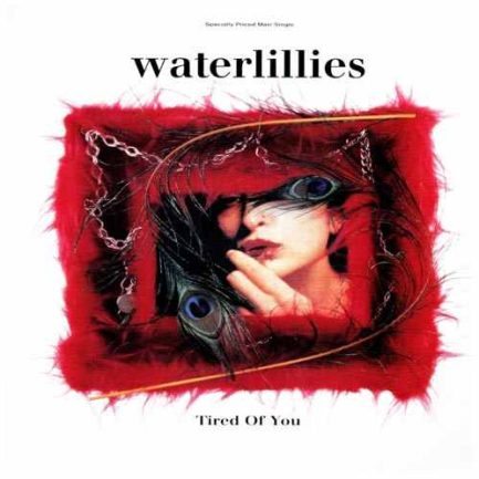 Waterlillies ‎– Tired Of You